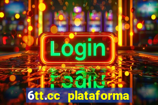 6tt.cc plataforma de jogos